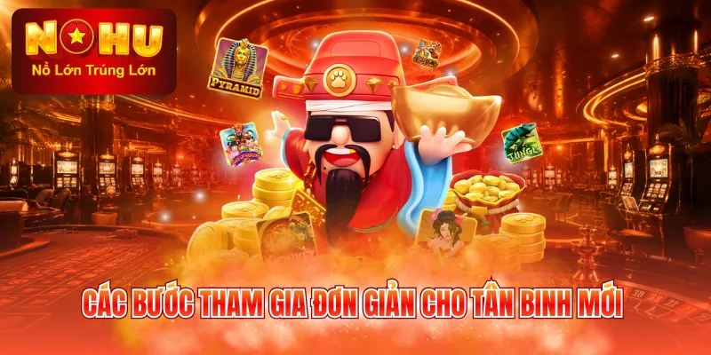 Các bước tham gia đơn giản cho tân binh mới