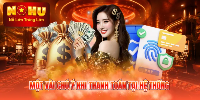 Một vài chú ý khi thanh toán tại hệ thống